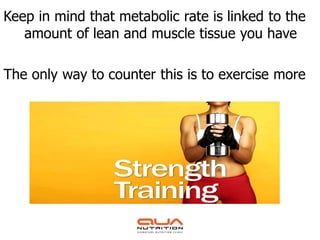 Keep in mind that metabolic rate is linked to the
   amount of lean and muscle tissue you have

The only way to counter this is to exercise more
 
