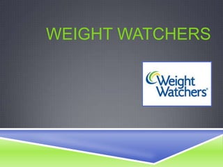 WEIGHT WATCHERS

 