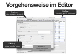 Vorgehensweise im Editor
Schritt 2:

Schritt 1:

„Advanced Search“ auswählen

Klick auf Reiter: Keywords

Schritt 3:
Status „enabled“ setzen

Schritt 4:
Anzahl der aktiven
Keywords!

 