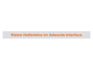 Kleine Helferleins im Adwords Interface

 