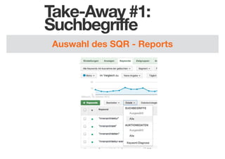 Take-Away #1:
Suchbegriffe
Auswahl des SQR - Reports

 
