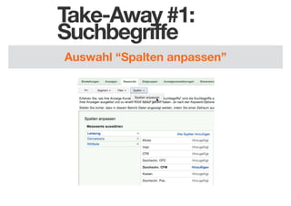 Take-Away #1:
Suchbegriffe
Auswahl “Spalten anpassen”

 