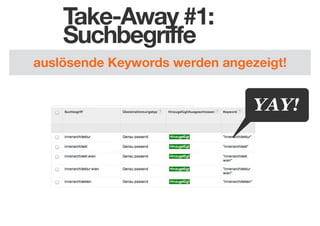 Take-Away #1:
Suchbegriffe
auslösende Keywords werden angezeigt!

YAY!

 