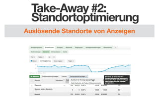 Take-Away #2:
Standortoptimierung
Auslösende Standorte von Anzeigen

 