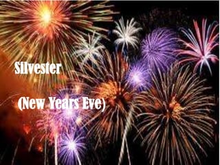 Silvester

(New Years Eve)

 