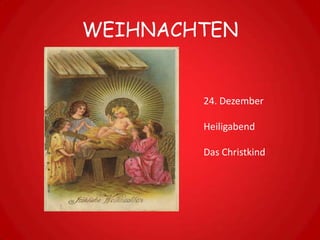 WEIHNACHTEN


        24. Dezember

        Heiligabend

        Das Christkind
 