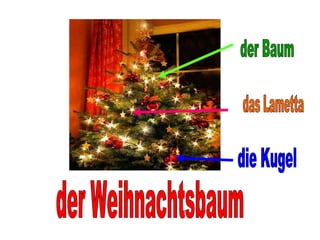 der Weihnachtsbaum der Baum das Lametta die Kugel 