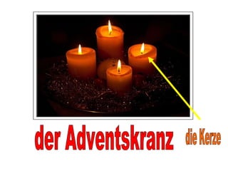 der Adventskranz die Kerze 
