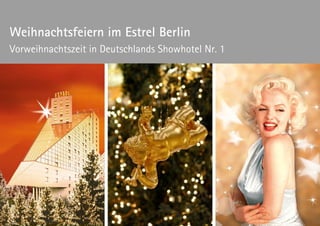 Weihnachtsfeiern im Estrel Berlin
Vorweihnachtszeit in Deutschlands Showhotel Nr. 1
 