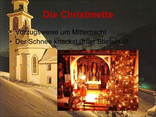 Die Christmette Vorzugsweise um Mitternacht Der Schnee knackst unter Stiefeln   