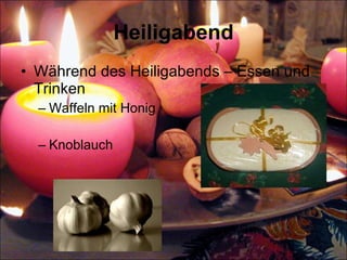 Heiligabend Während des Heiligabends – Essen und Trinken Waffeln mit Honig  Knoblauch 