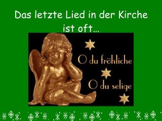 Das letzte Lied in der Kirche ist oft… 