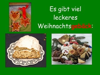 Es gibt viel leckeres Weihnachts gebäck : 