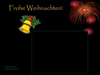 Frohe Weihnachten!
Klick um das
Video zu starten!
 