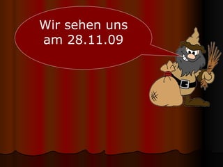 Wir sehen uns am 28.11.09 