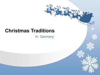 Christmas Traditions
In Germany

 