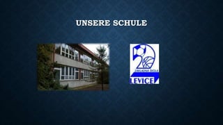 UNSERE SCHULE
 