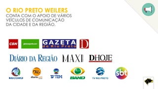 O RIO PRETO WEILERS
CONTA COM O APOIO DE VÁRIOS
VEÍCULOS DE COMUNICAÇÃO
DA CIDADE E DA REGIÃO.
 