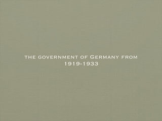 the government of Germany from
          1919-1933
 