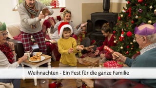 Weihnachten - Ein Fest für die ganze Familie
 