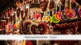 Weihnachtsmärkte - Essen
 