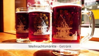 Weihnachtsmärkte - Getränk
 