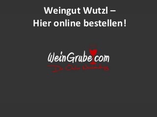 Weingut Wutzl –
Hier online bestellen!
 