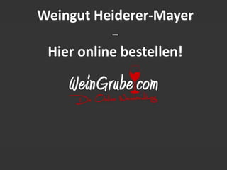 Weingut Heiderer-Mayer 
– 
Hier online bestellen! 
 