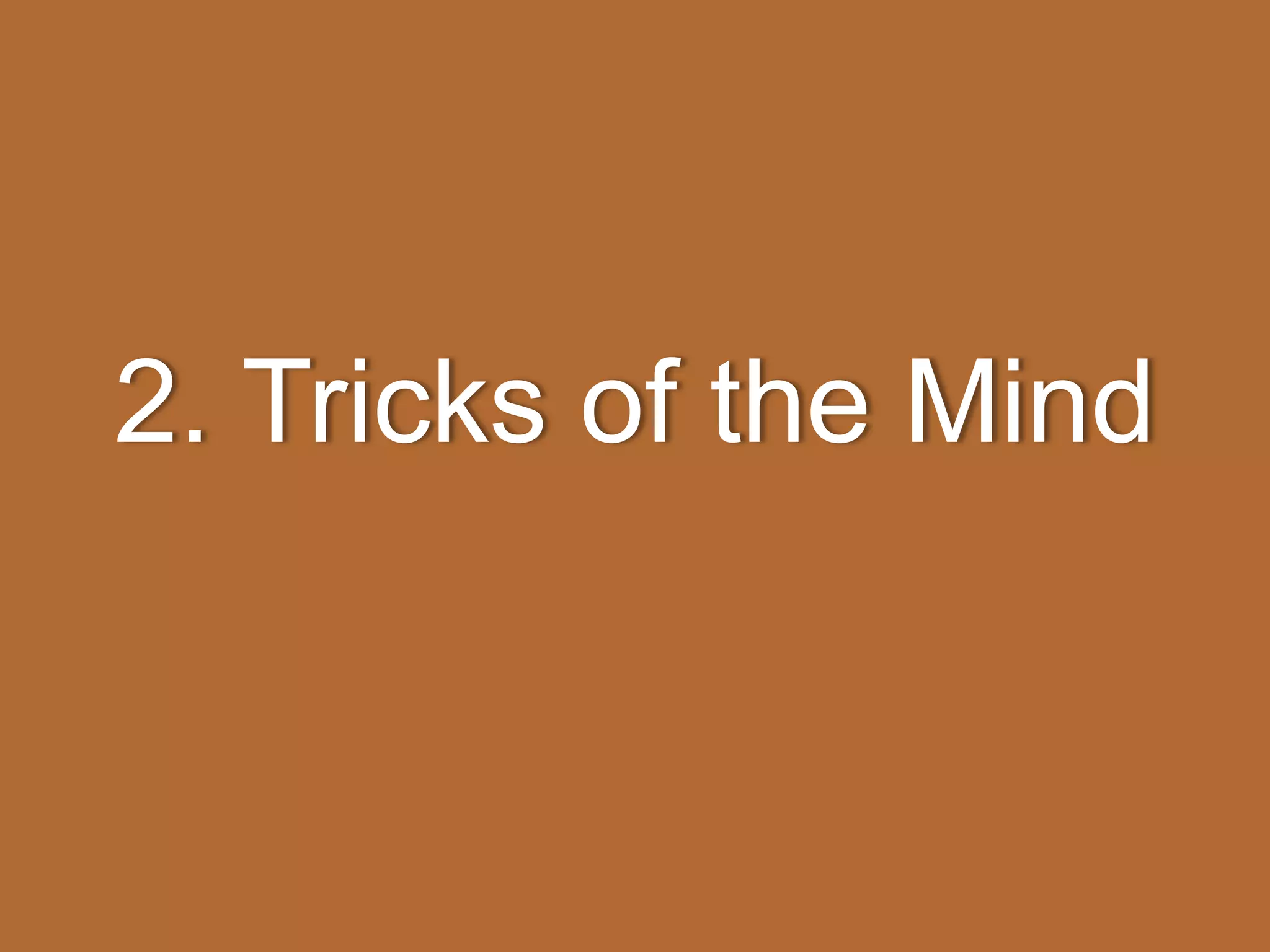 2. Tricks of the Mind
 