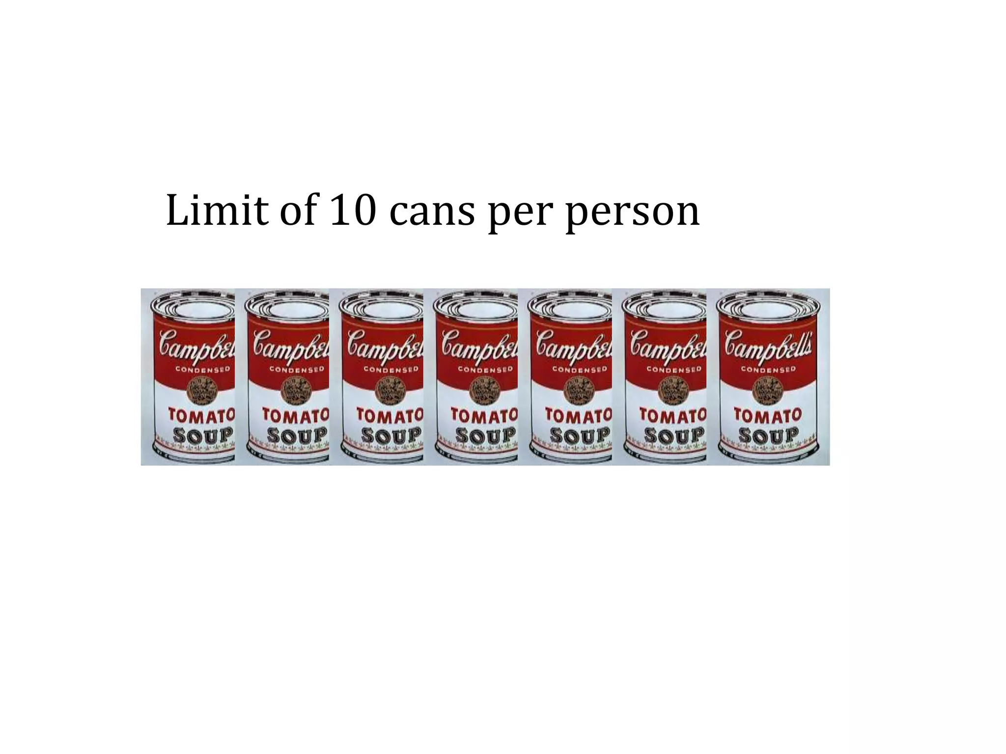 Sale on Soup
Limit of 10 cans per person
 