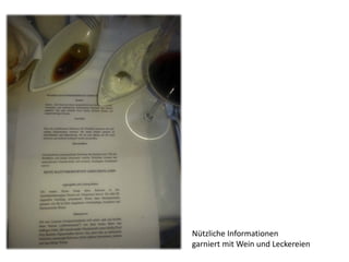 Nützliche Informationen
garniert mit Wein und Leckereien
 