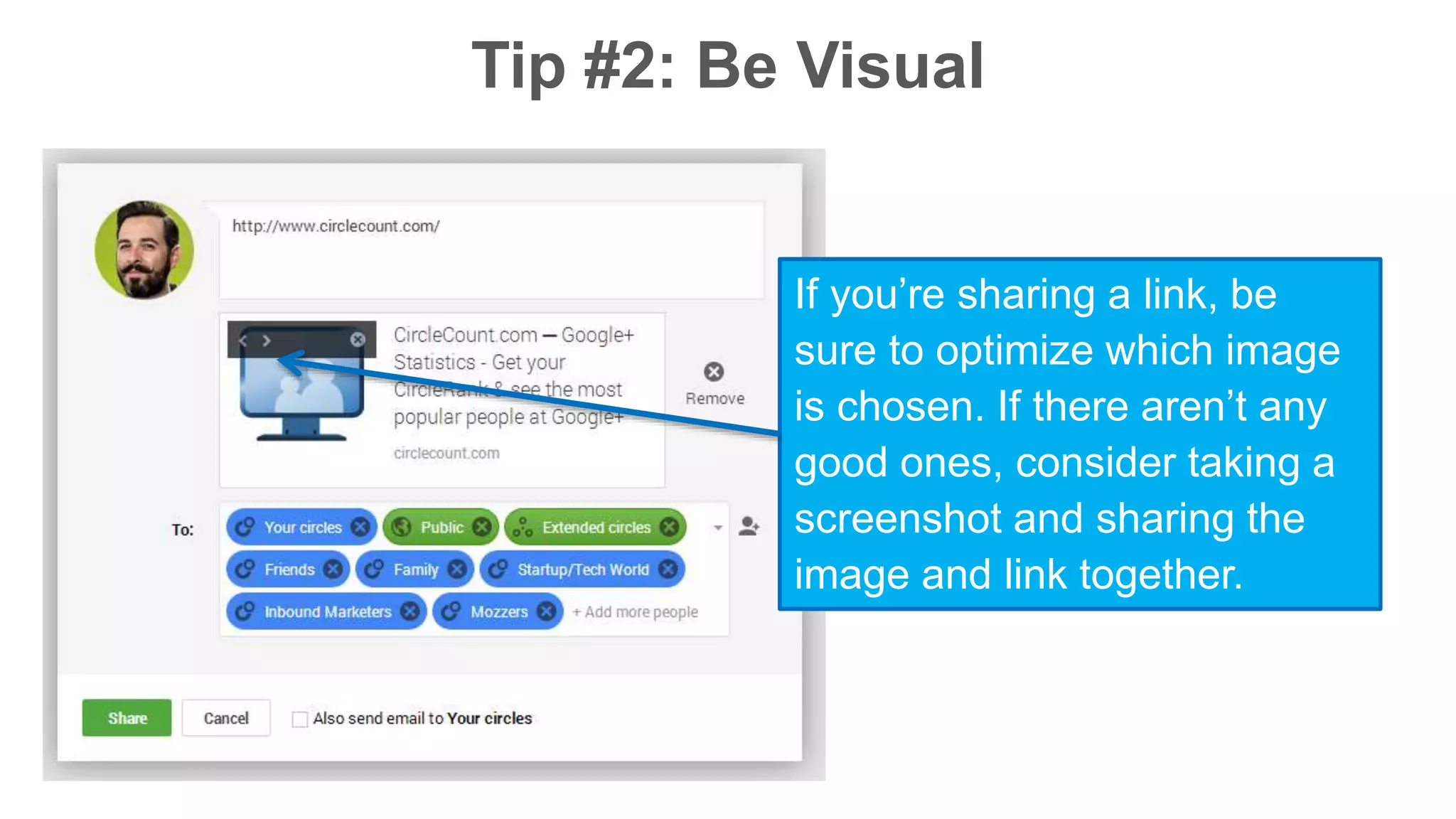 Tip #2: Be Visual 
If you’re sharing a link, be 
sure to optimize which image 
is chosen. If there aren’t any 
good ones, consider taking a 
screenshot and sharing the 
image and link together. 
 