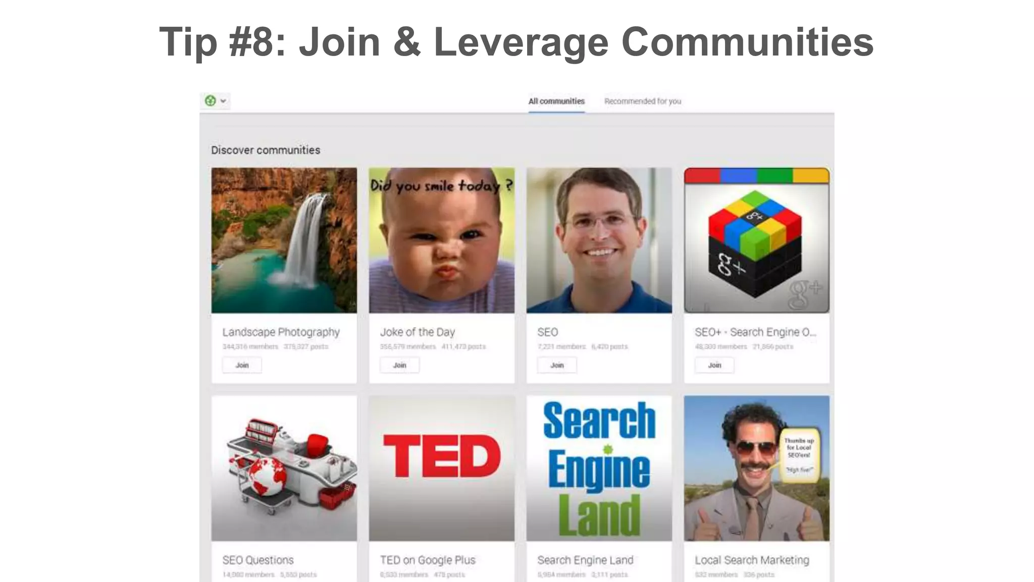 Tip #8: Join & Leverage Communities 
 