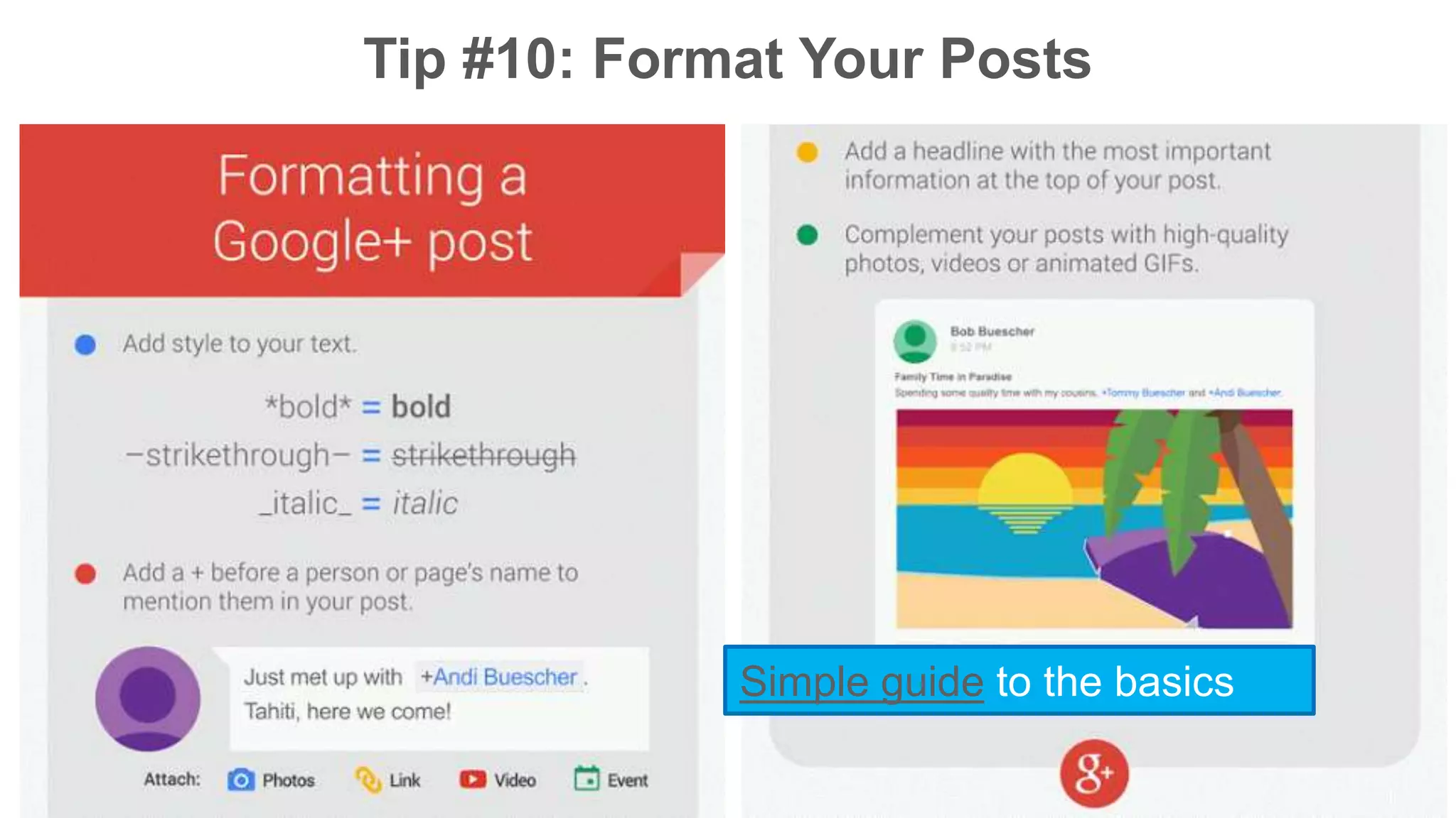 Tip #10: Format Your Posts 
Simple guide to the basics 
 