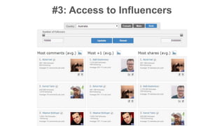 #3: Access to Influencers 
 