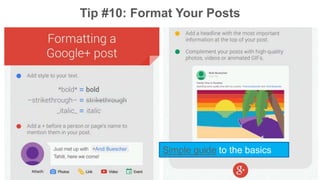 Tip #10: Format Your Posts 
Simple guide to the basics 
 
