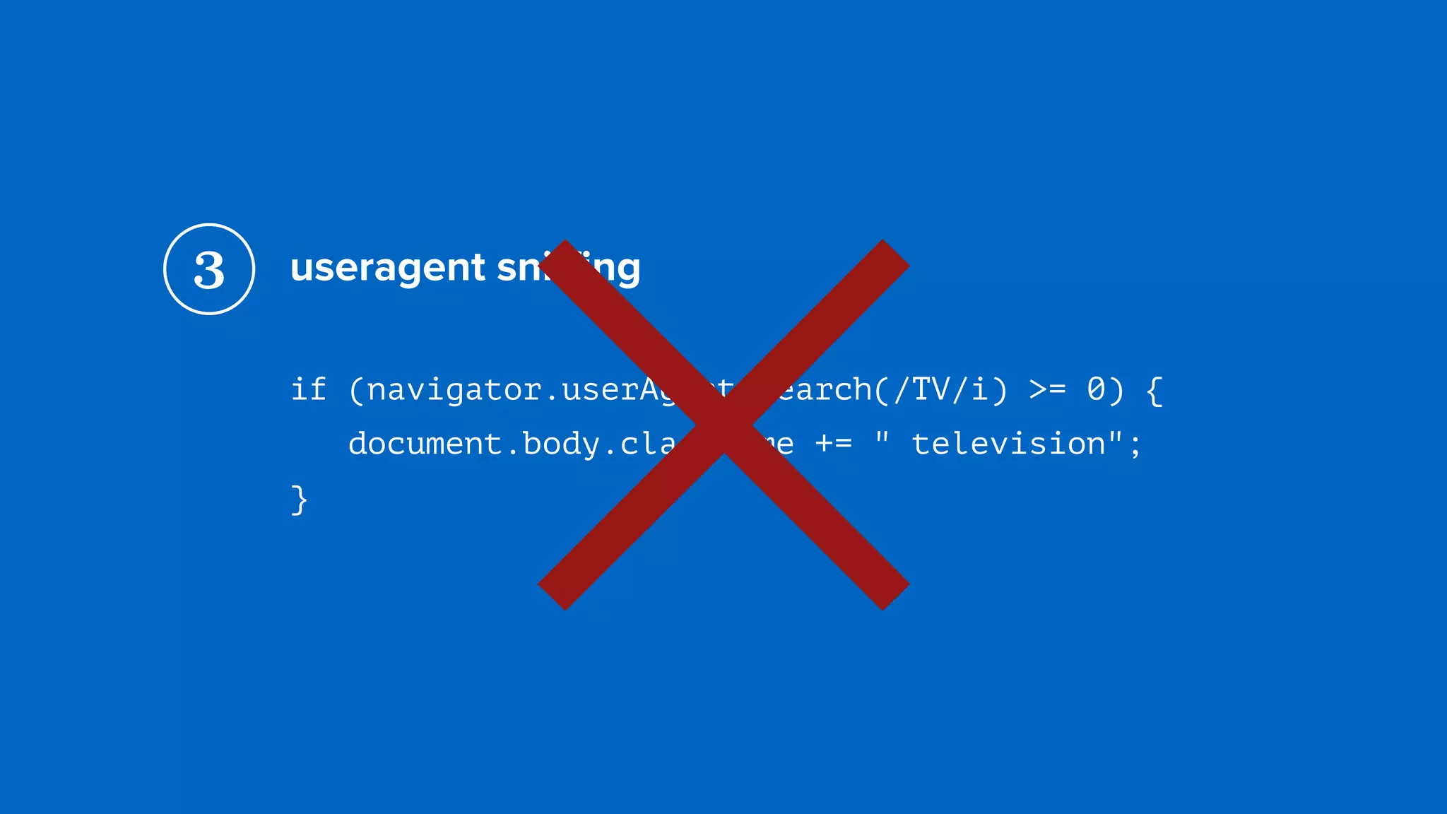 useragent sniﬃng
if (navigator.userAgent.search(/TV/i) >= 0) { 
document.body.className += " television"; 
}
3
×
 