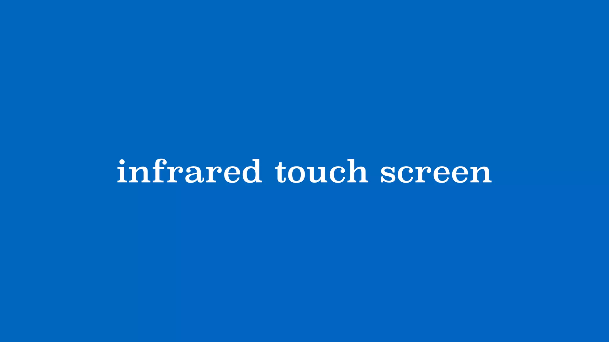infrared touch screen
 