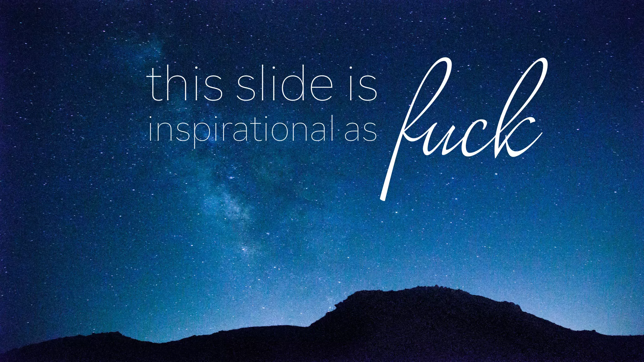 this slide is
inspirational as fuck
 