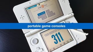 portable game consoles
 