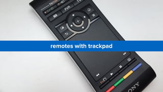 remotes with trackpad
 