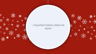 ❄Important festive dates for
Japan
 