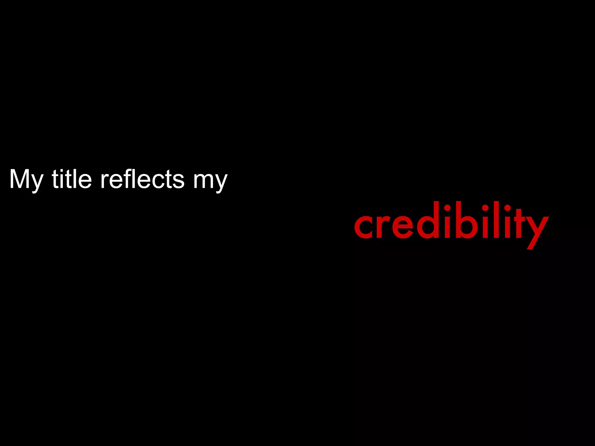 My title reflects my  credibility 