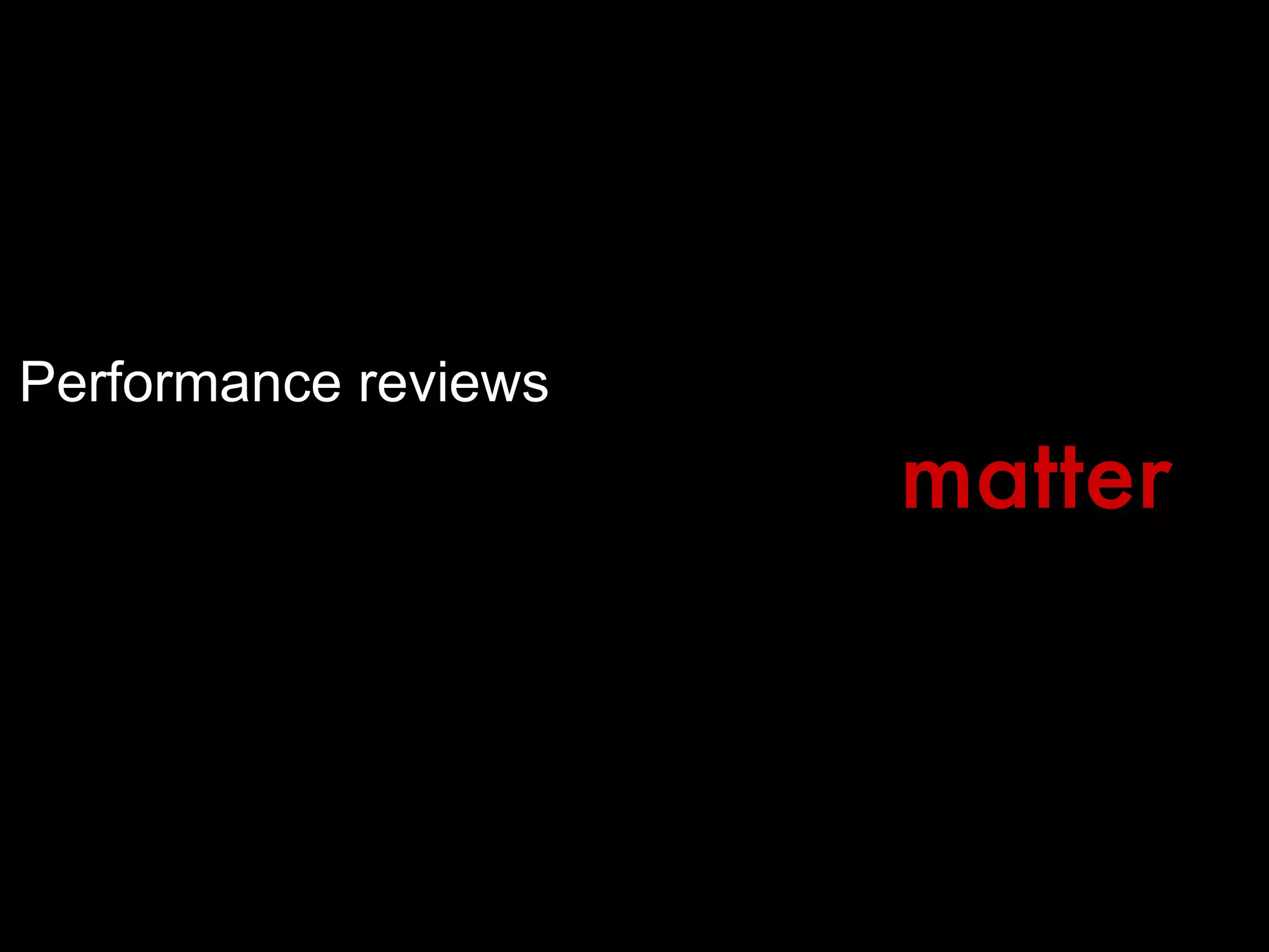 Performance reviews matter 