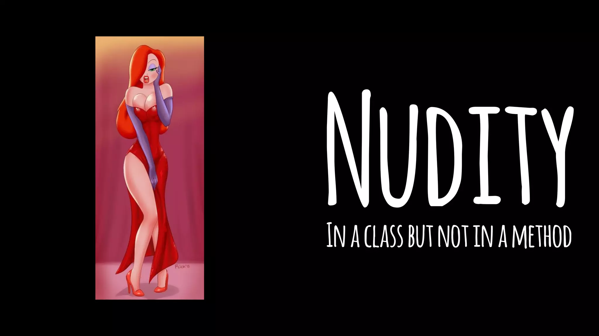 Nudity In a class but not in a method 
 