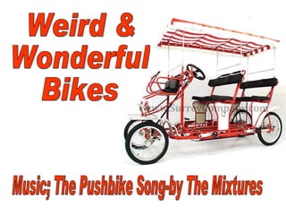 Weird & Wonderful Bicycles