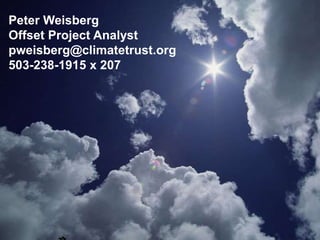 Peter Weisberg
Offset Project Analyst
pweisberg@climatetrust.org
503-238-1915 x 207
 