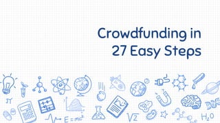 Crowdfunding in
27 Easy Steps
 