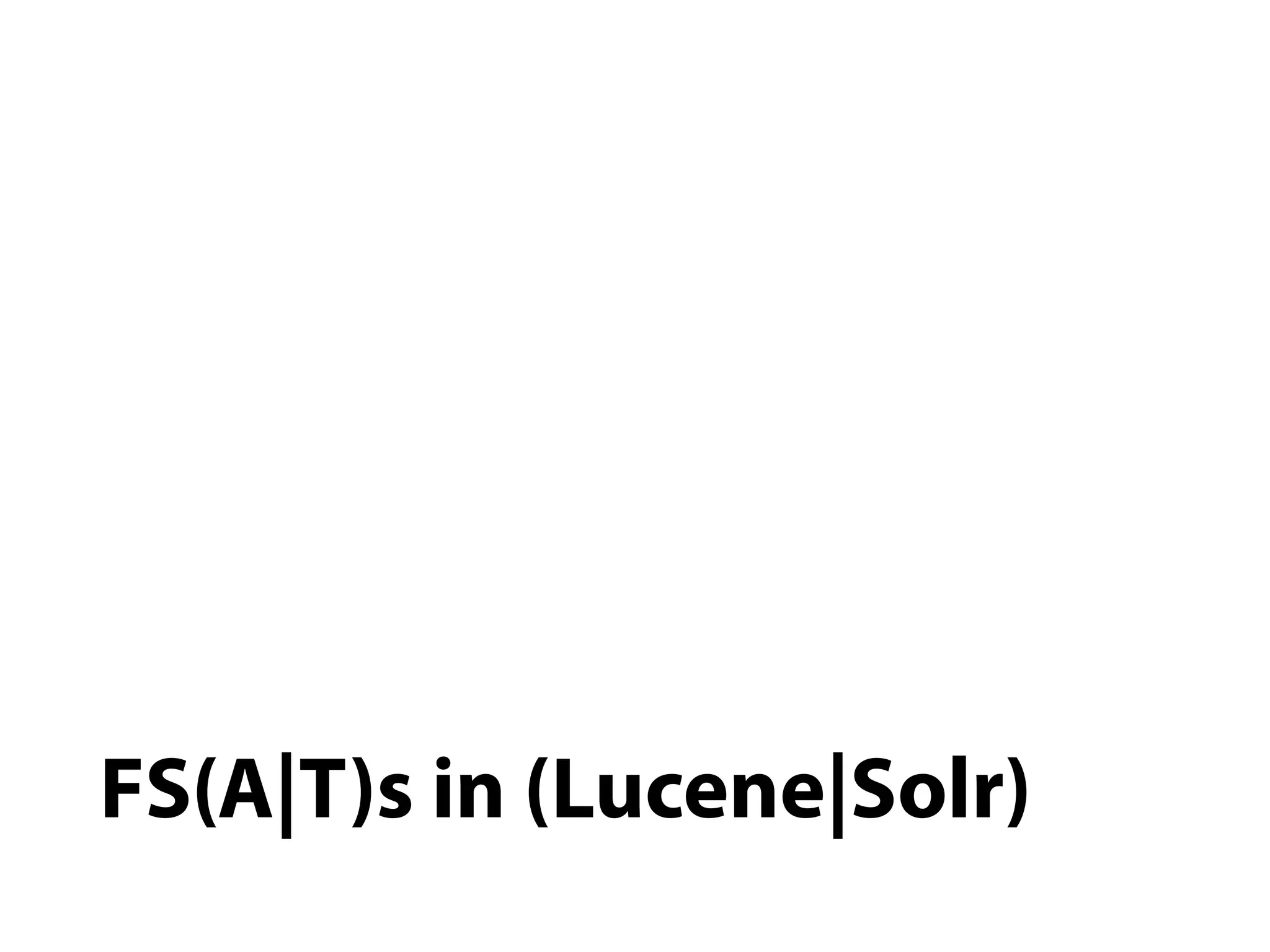 FS(A|T)s in (Lucene|Solr)
 