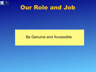Our Role and Job Confront, Contain and Intervene—This shows you that I care; I see you Promote Accountability—I want you to care too Educate, Provide and Encourage Resources Normalize Through Interpretation and Understanding—Shame Reduction Provide Hope Psychodynamic Process—work within the relationship Be Genuine and Accessible 